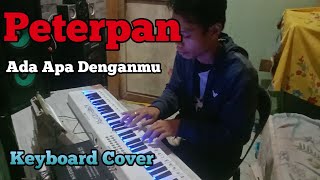 Peterpan  Ada Apa Denganmu Keyboard Cover [upl. by Eneleuqcaj438]