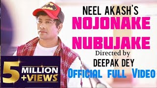 NOJONAKE NUBUJAKE  NEEL AKASH  OFFICIAL VIDEO [upl. by Astri]