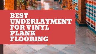 Best Underlayment for Vinyl Plank Flooring [upl. by Stover]