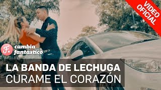 La Banda de Lechuga  Curame el Corazón VideoClip Oficial  Letra [upl. by Ardnahs]